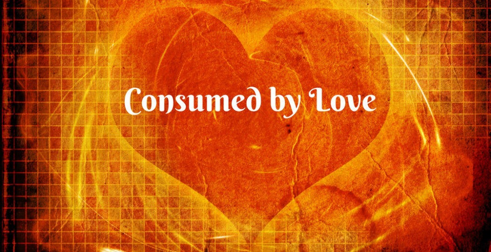 Consumed By Love